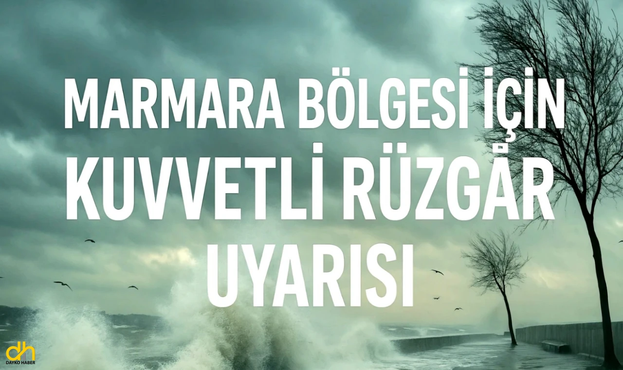 Marmara için ‘kuvvetli rüzgâr’ uyarısı