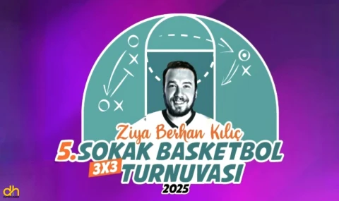 Ziya Berhan Kılıç 3x3 Sokak Basketbolu Turnuvası Başlıyor