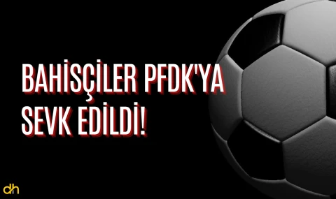 Bahis oynadığı tespit edilen 197 futbolcu PFDK’ya sevk edildi