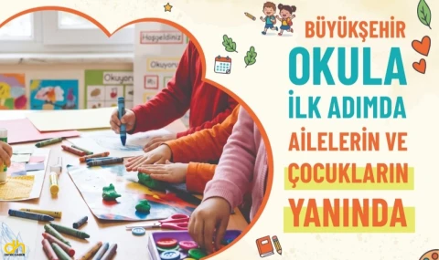 Büyükşehir, okula ilk adımda ailelerin ve çocukların yanında
